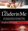 The Leader in Me: How Schools and Parents Around the World Are Inspiring Greatness, One Child at a Time