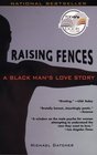 Raising Fences A Black Man's Love Story