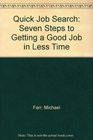Quick Job Search Seven Steps to Getting a Good Job in Less Time