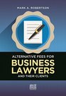Alternative Fees for Business Lawyers and Their Clients