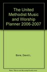 The United Methodist Music and Worship Planner 20062007