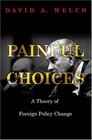 Painful Choices A Theory of Foreign Policy Change
