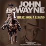 John Wayne  There Rode a Legend A Western Tribute