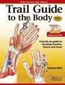 Trail Guide to the Body A HandsOn Guide to Locating Muscles Bones and More