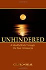 Unhindered A Mindful Path Through the Five Hindrances