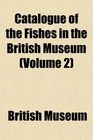 Catalogue of the Fishes in the British Museum