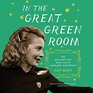 In the Great Green Room The Brilliant and Bold Life of Margaret Wise Brown