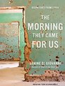 The Morning They Came For Us Dispatches from Syria
