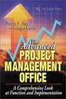 The Advanced Project Management Office  A Comprehensive Look at Function and Implementation
