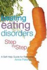 Beating Eating Disorders Step by Step A SelfHelp Guide for Recovery