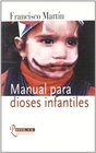 Manual Para Dioses Infantiles/ Manual for Juvenile Gods