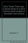 "Shut those thick lips!": A study of slum school failure (Case studies in education and culture)