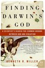 Finding Darwin's God A Scientist's Search for Common Ground Between God and Evolution