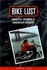 Bike Lust Harleys Women and American Society