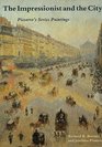 The Impressionist and the City : Pissarro`s Series