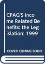 CPAG'S Income Related Benefits the Legislation 1999