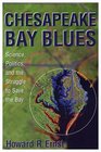 Chesapeake Bay Blues Science Politics and the Struggle to Save the Bay