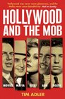 Hollywood and the Mob Movies Mafia Sex and Death