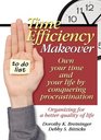 Time Efficiency Makeover  Own Your Time and Your Life by Conquering Procrastination