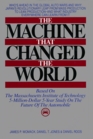 The Machine That Changed the World  Based on the Massachusetts Institute of Technology 5MillionDollar 5Year Study on the Future of the Automobile