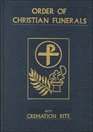 Order of Christian Funerals Including Appendix 2Cremation Approved for Use in the Dioceses of the United States of America by the National Conference  Bishops and Confirmed by the Aposolic See