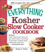 The Everything Kosher Slow Cooker Cookbook Includes Classic Chicken Soup Sweet and Spicy Pulled Chicken Beef Brisket Potato Kugel Pumpkin Challah  Sauce and hundreds more