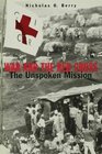 War and the Red Cross The Unspoken Mission
