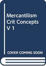 MercantilismCrit Concepts V 1