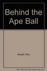 Behind the Ape Ball
