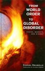 From World Order to Global Disorder States Markets and Dissent