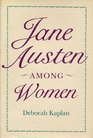 Jane Austen Among Women