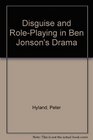 Disguise and RolePlaying in Ben Jonson's Drama