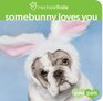 Somebunny Loves You