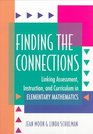 Finding the Connections Linking Assessment Instruction and Curriculum in Elementary Mathematics