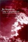 Reinspiring the Corporation  The Seven Seminal Paths to Corporate Greatness