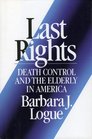 Last Rights Death Control and the Elderly in America  Death Control and the Elderly in America