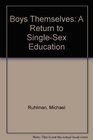 Boys Themselves A Return to SingleSex Education