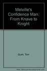 Melville's Confidence Man From Knave to Knight