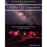The New CCD Astronomy How to Capture the Stars With a CCD Camera in Your Own Backyard