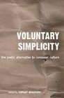 Voluntary Simplicity The poetic alternative to consumer culture