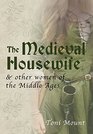The Medieval Housewife  Other Women of the Middle Ages