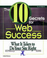 The 10 Secrets for Web Success What It Takes to Do Your Site Right