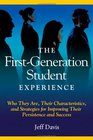 The First Generation Student Experience Who They Are Their Characteristics and Strategies for Improving Their Persistence and Success
