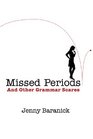 Missed Periods and Other Grammar Scares How to Avoid Unplanned and Unwanted Grammar Errors