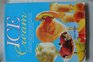 ICE CREAMOVER 400 VARIATIONS FROM SIMPLE SCOOPS TO SPECTACULAR DESSERTS FROM FRESH FRUIT SORBETS TO PARFAITS AND BOMBES WITH MERINGUES AND SAUCES PLUS LOW CALORIE AND SPECIAL RECIPES