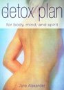 The Detox Plan For Body Mind and Spirit