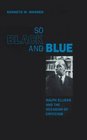 So Black and Blue  Ralph Ellison and the Occasion of Criticism