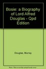 Bosie a Biography of Lord Alfred Douglas  Qpd Edition