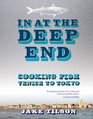 In At The Deep End Cooking Fish Venice to Tokyo