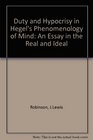 Duty and Hypocrisy in Hegel's Phenomenology of Mind An Essay in the Real and Ideal